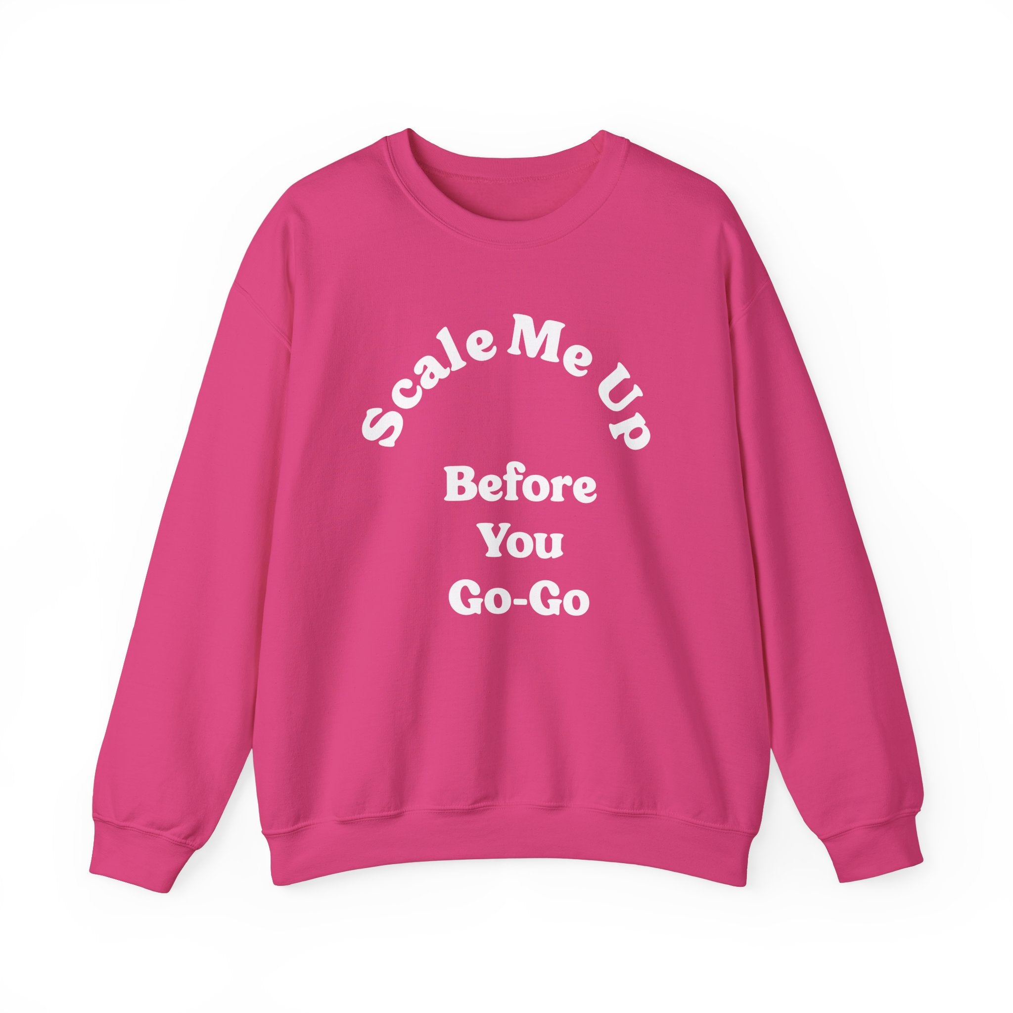 Scale Me Up Before You Go Go - Sweatshirt
