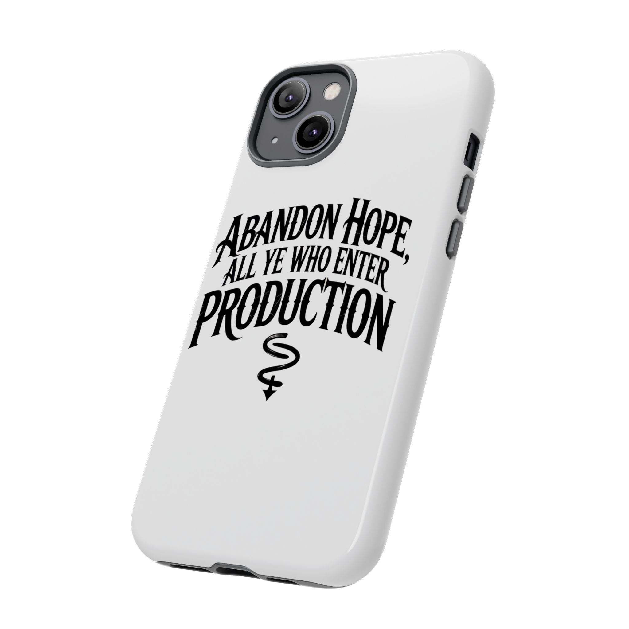 Abandon hope all ye who enter production- Impact-Resistant Phone Case