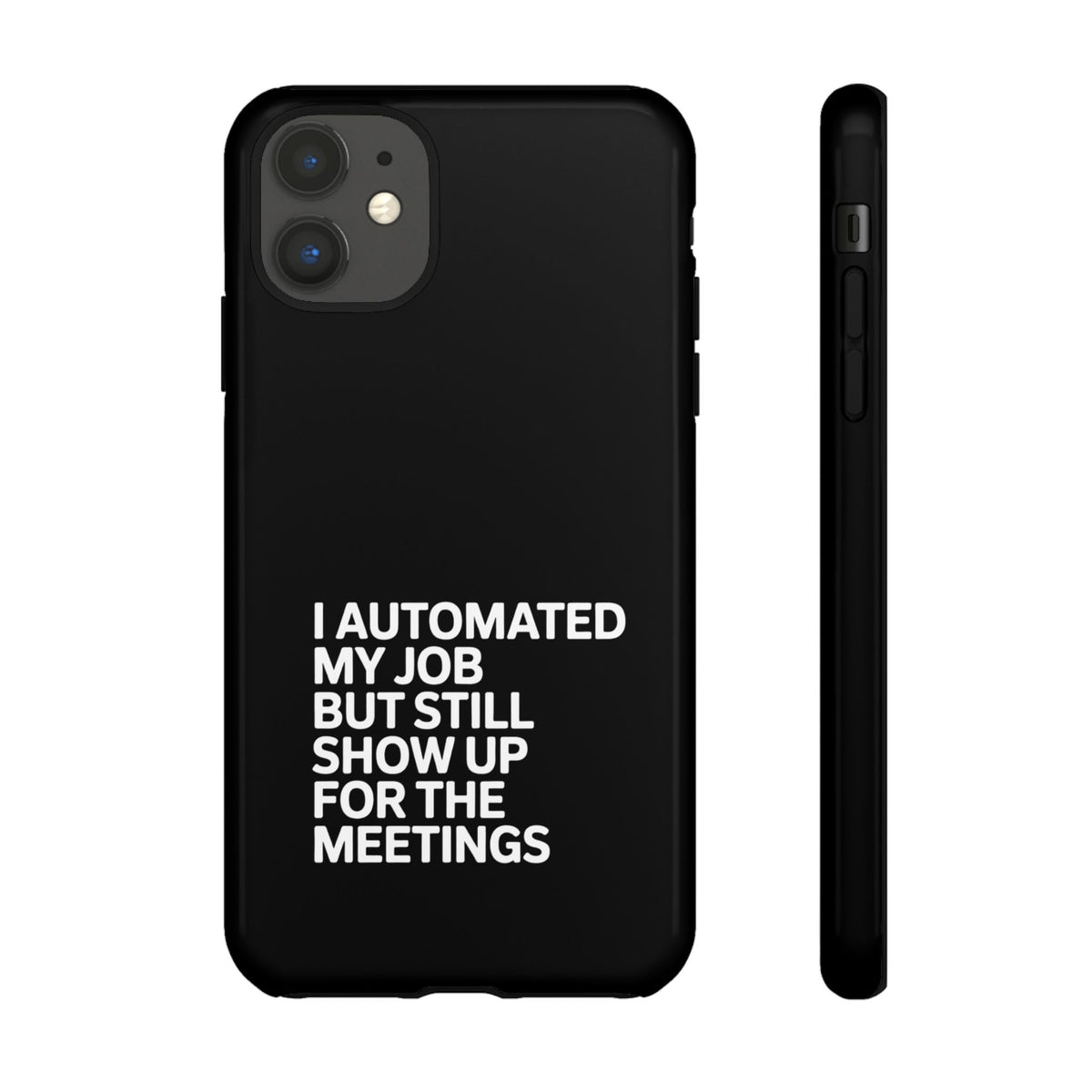 I Automated My Job But Still Show Up for the Meetings Phone Case