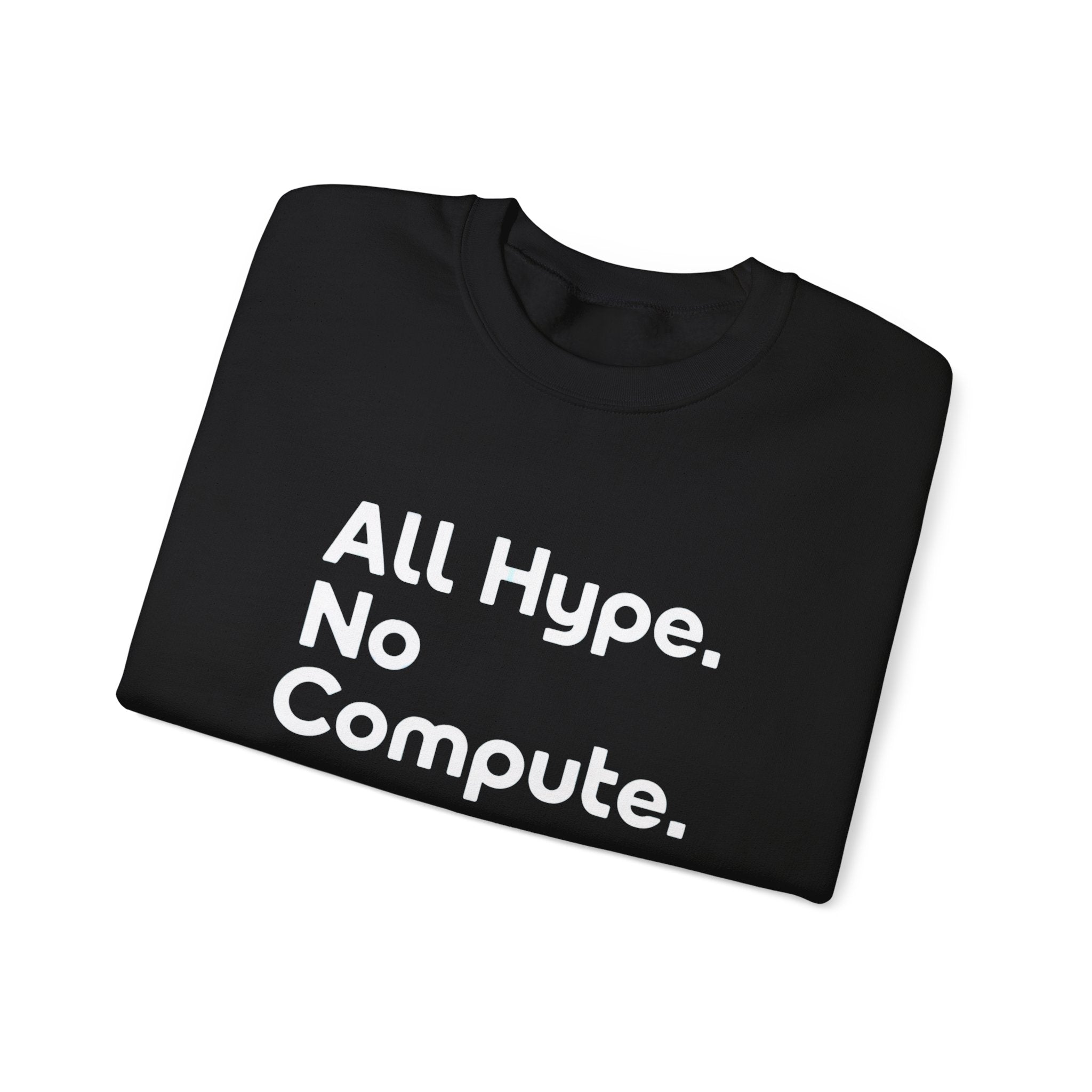 A black ALL HYPE NO COMPUTE - Sweatshirt made from ethically grown cotton, featuring "All Hype. No Compute." in bold white text on the front.
