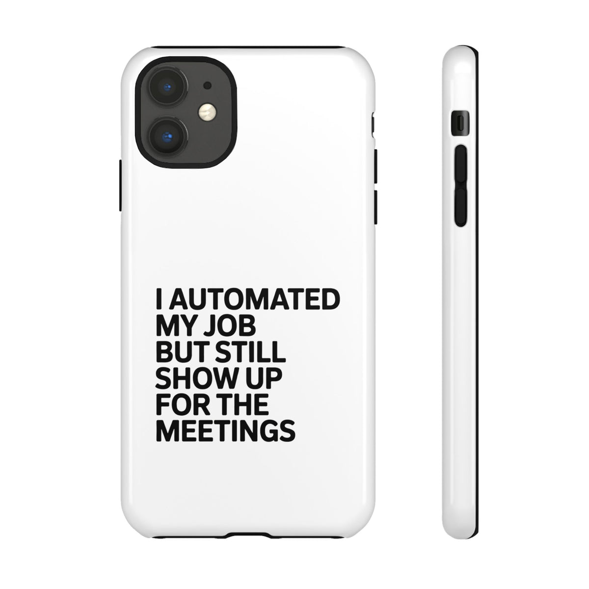 I Automated My Job But Still Show Up for the Meetings Phone Case