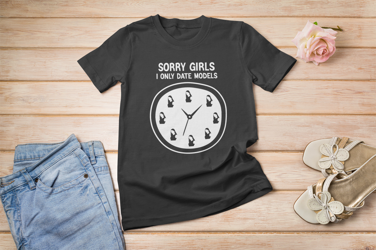 Sorry Girls I Only Date Models T tee model photo