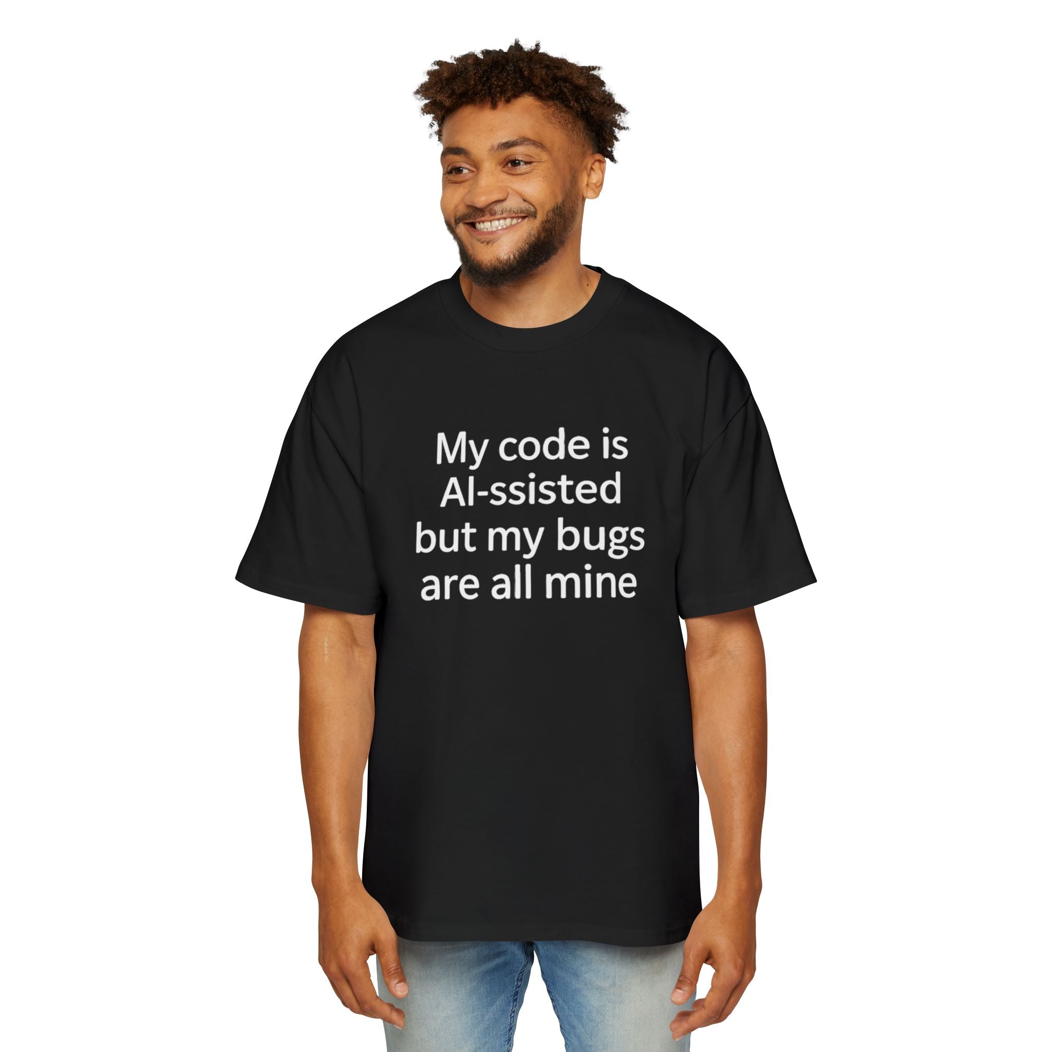 My code is AI-ssisted but my bugs are all mine - Heavy Oversized Tee