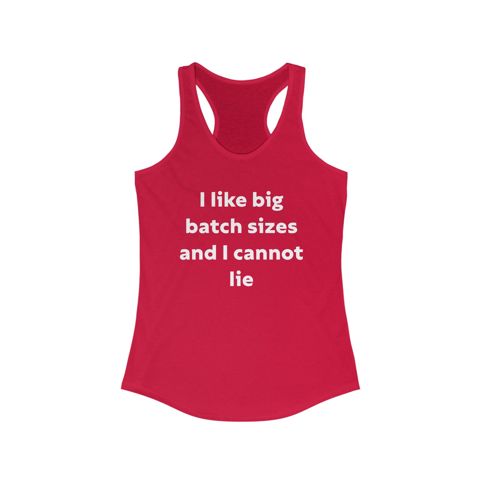 I Like Big Batch Sizes and I Cannot Lie - Women's Racerback Tank