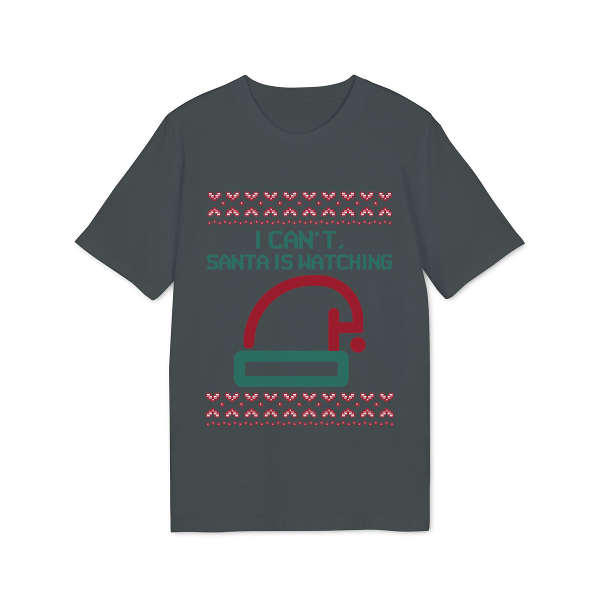 I Can't, Santa Is Watching Organic Tee