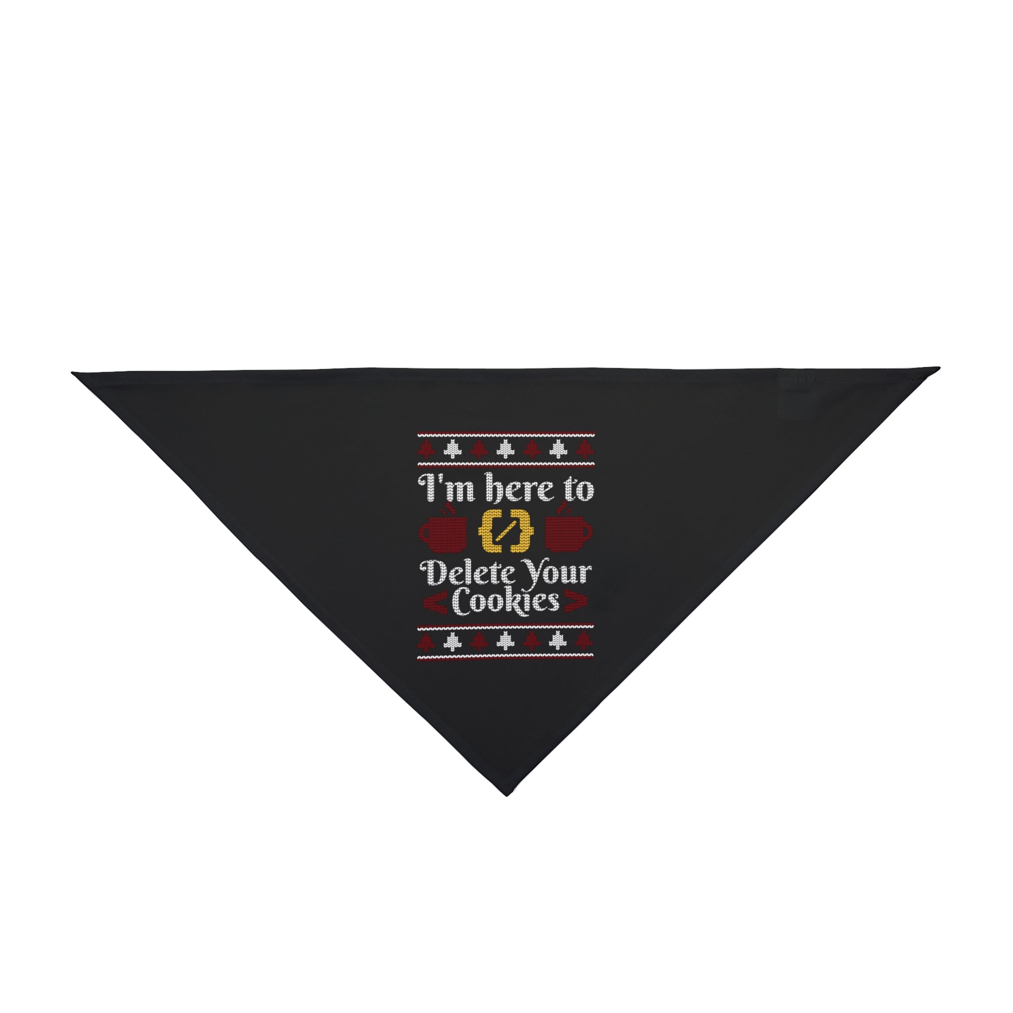 Dress your pet for the holidays with the Delete Cookies Ugly Sweater Pet Bandana—triangle-shaped, black, and adorned with "I'm here to delete your cookies" and fun cookie graphics!.