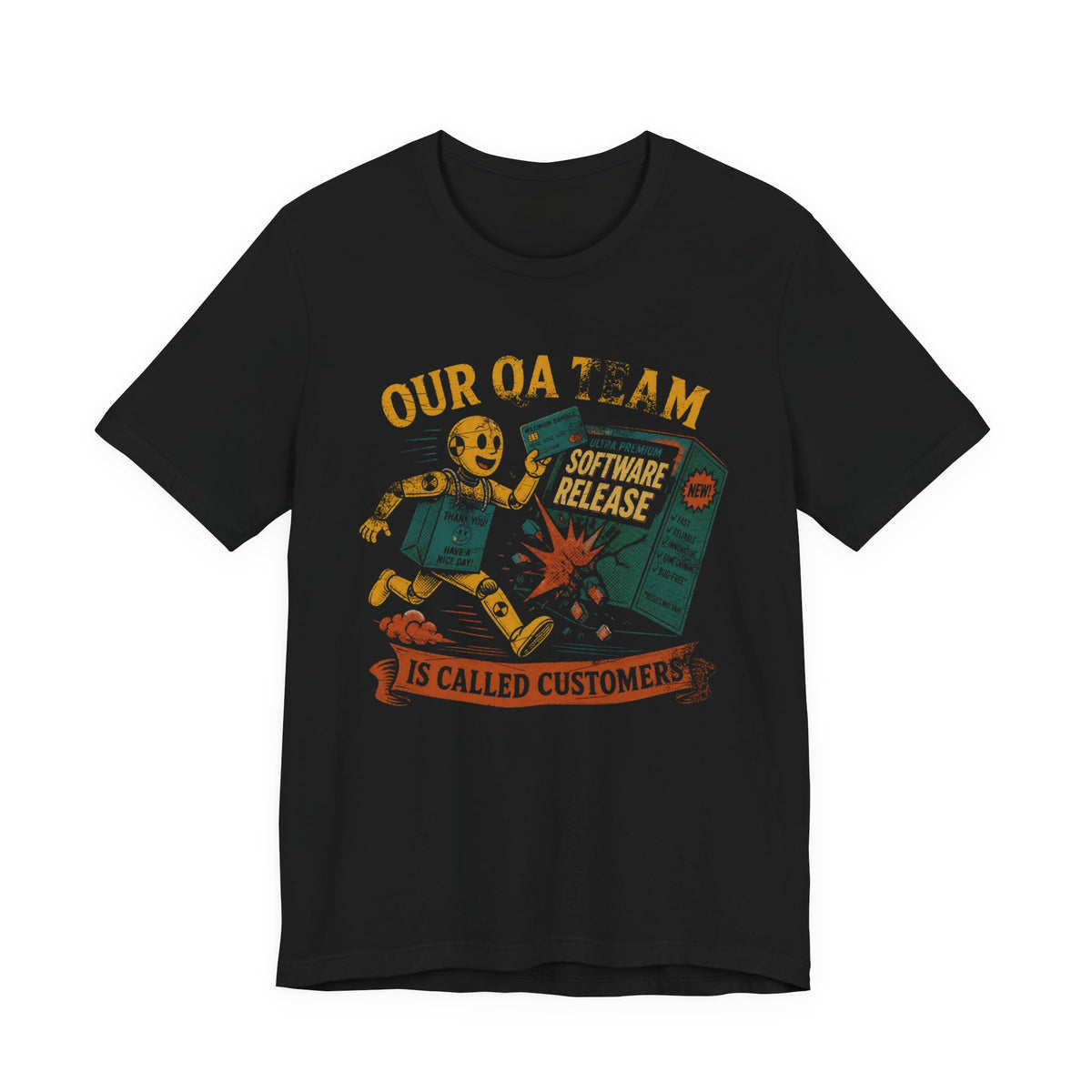 Our QA Team Is Called Customers T-Shirt