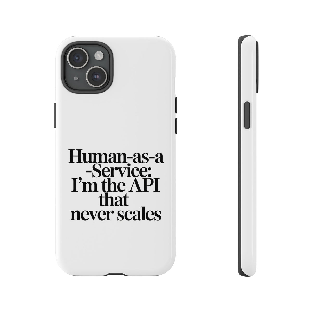 Human as a Service, The API That Never Scales Phone Case