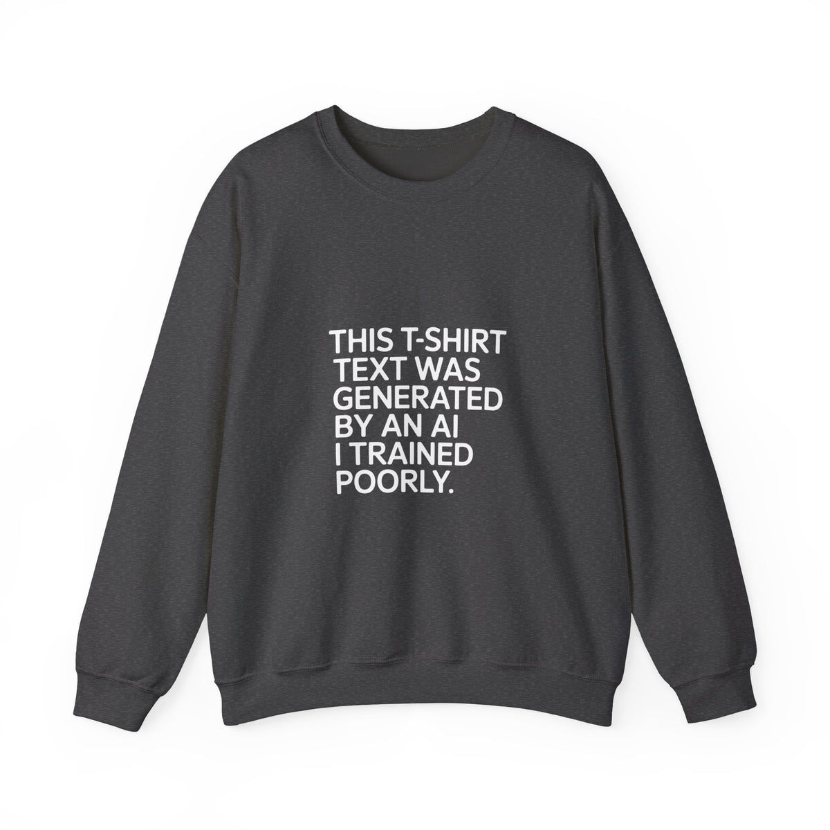 Text Generated by an AI Trained Poorly Sweatshirt