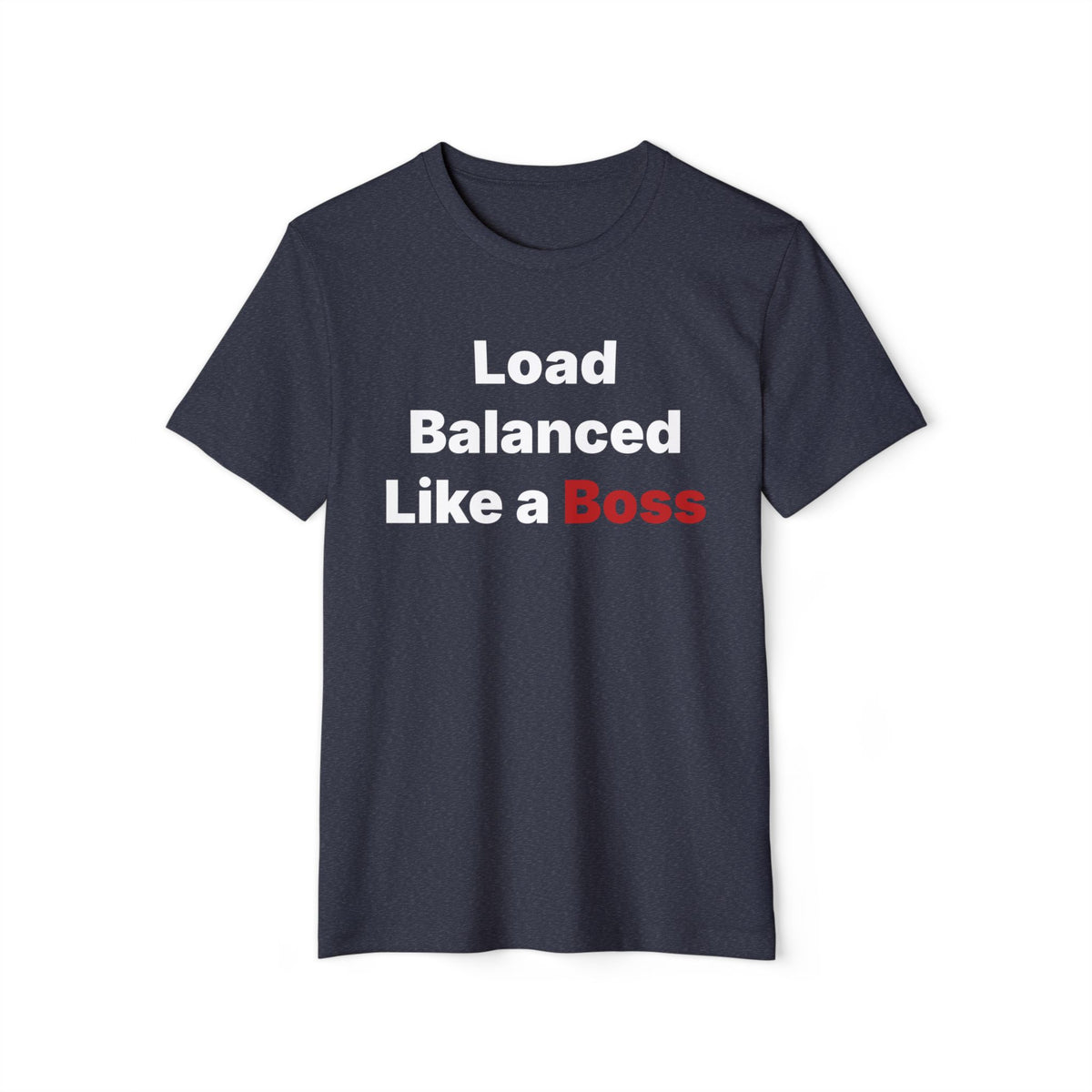 Load Balanced Like a Boss Recycled Organic Tee