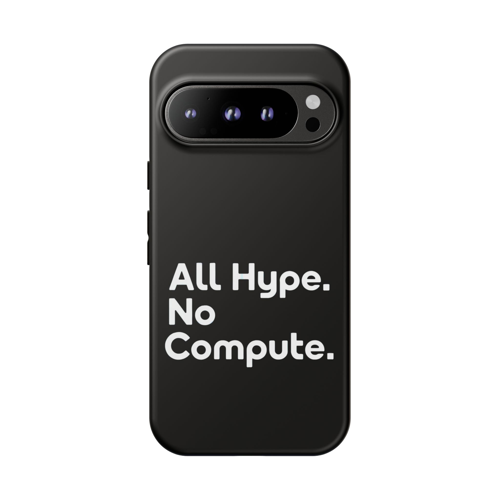 ALL HYPE NO COMPUTE- Impact-Resistant Phone Case