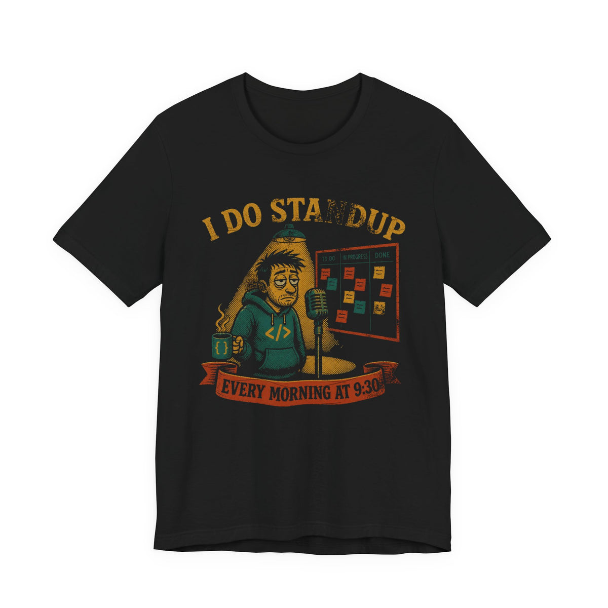 I Do Standup Every Morning at 9:30 T-Shirt