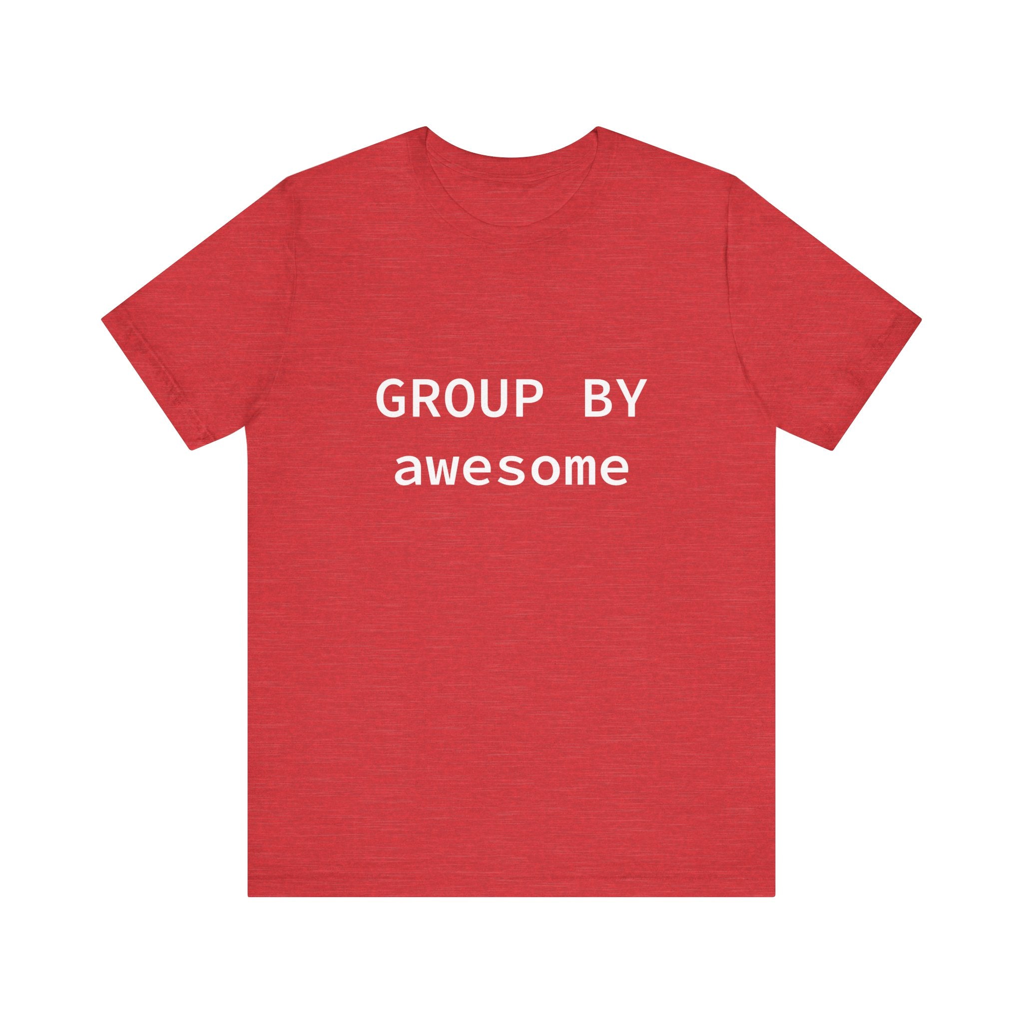 GROUP BY Awesome - T-Shirt