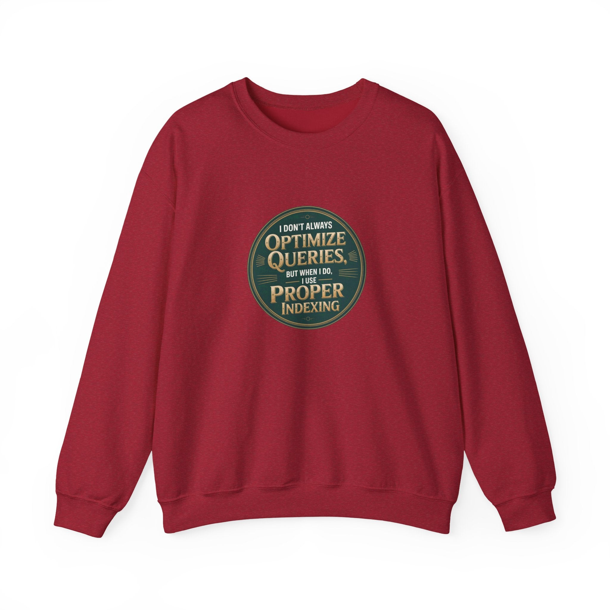 I Don't Always Optimize Queries - Sweatshirt