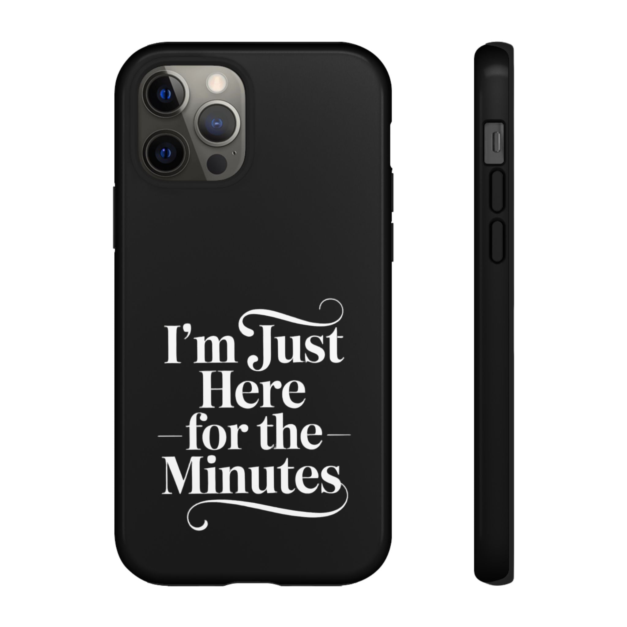I'm just here for the minutes - Impact-Resistant Phone Case