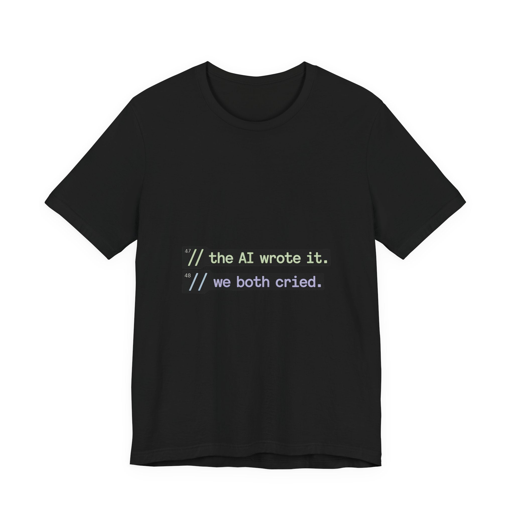 The AI Wrote It We Both Cried T-Shirt