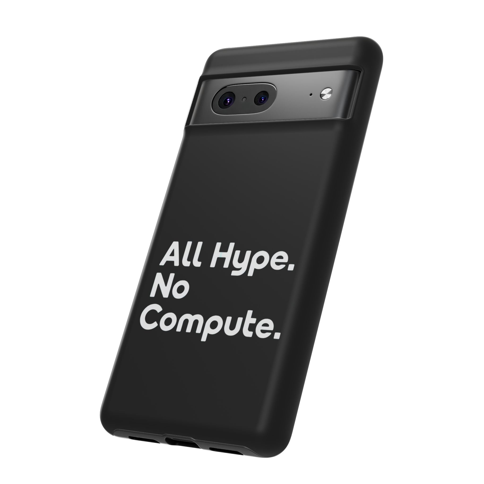 ALL HYPE NO COMPUTE- Impact-Resistant Phone Case