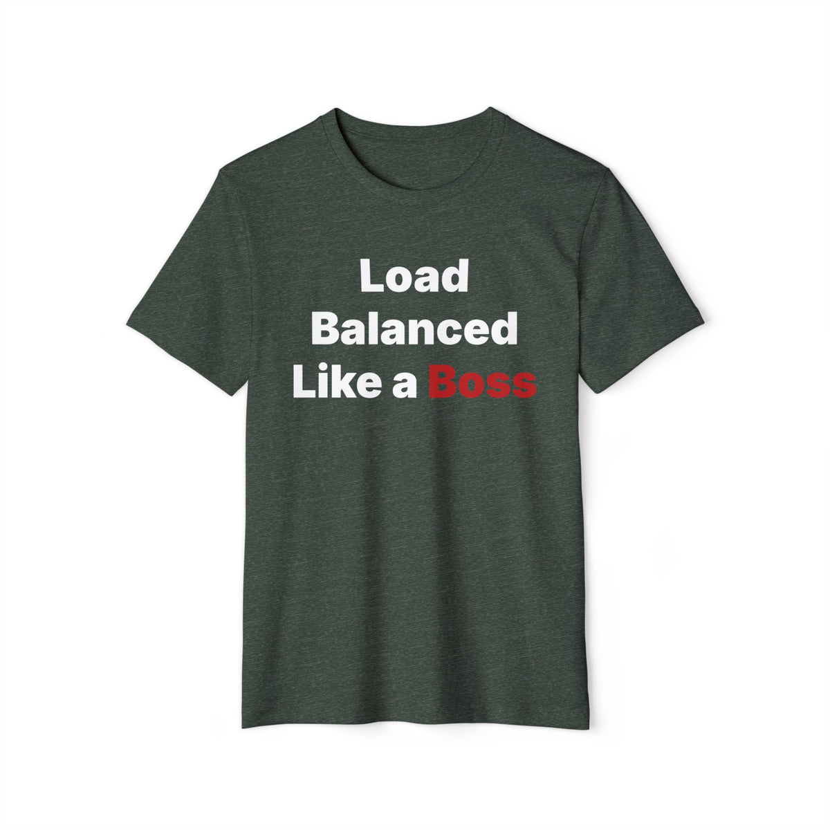 Load Balanced Like a Boss Recycled Organic Tee