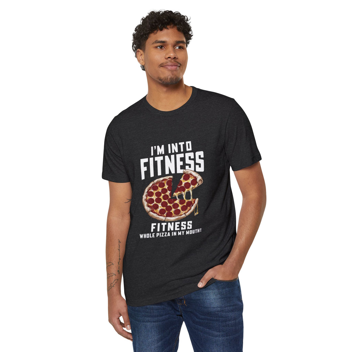 I'm Into Fitness, Whole Pizza in My Mouth Recycled Organic Tee