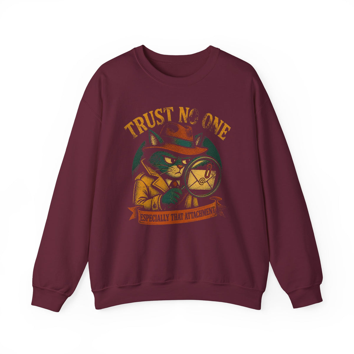 Trust No One, Especially That Attachment Sweatshirt