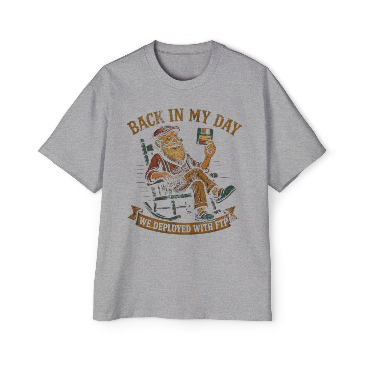 Back in My Day We Deployed With FTP Oversized Tee