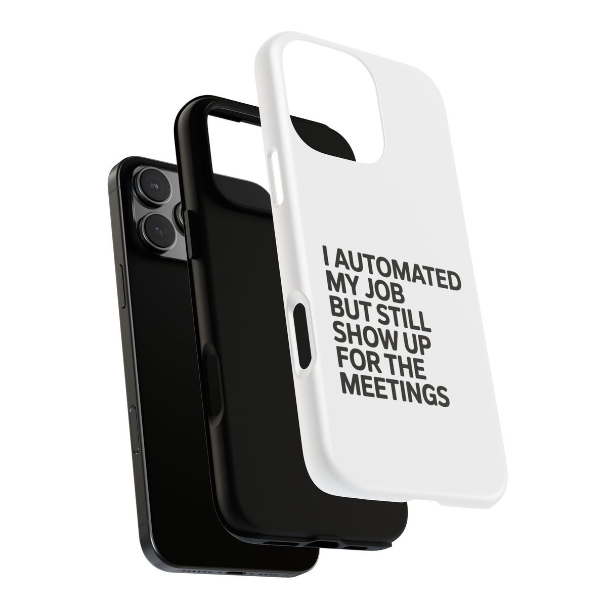 I Automated My Job But Still Show Up for the Meetings Phone Case