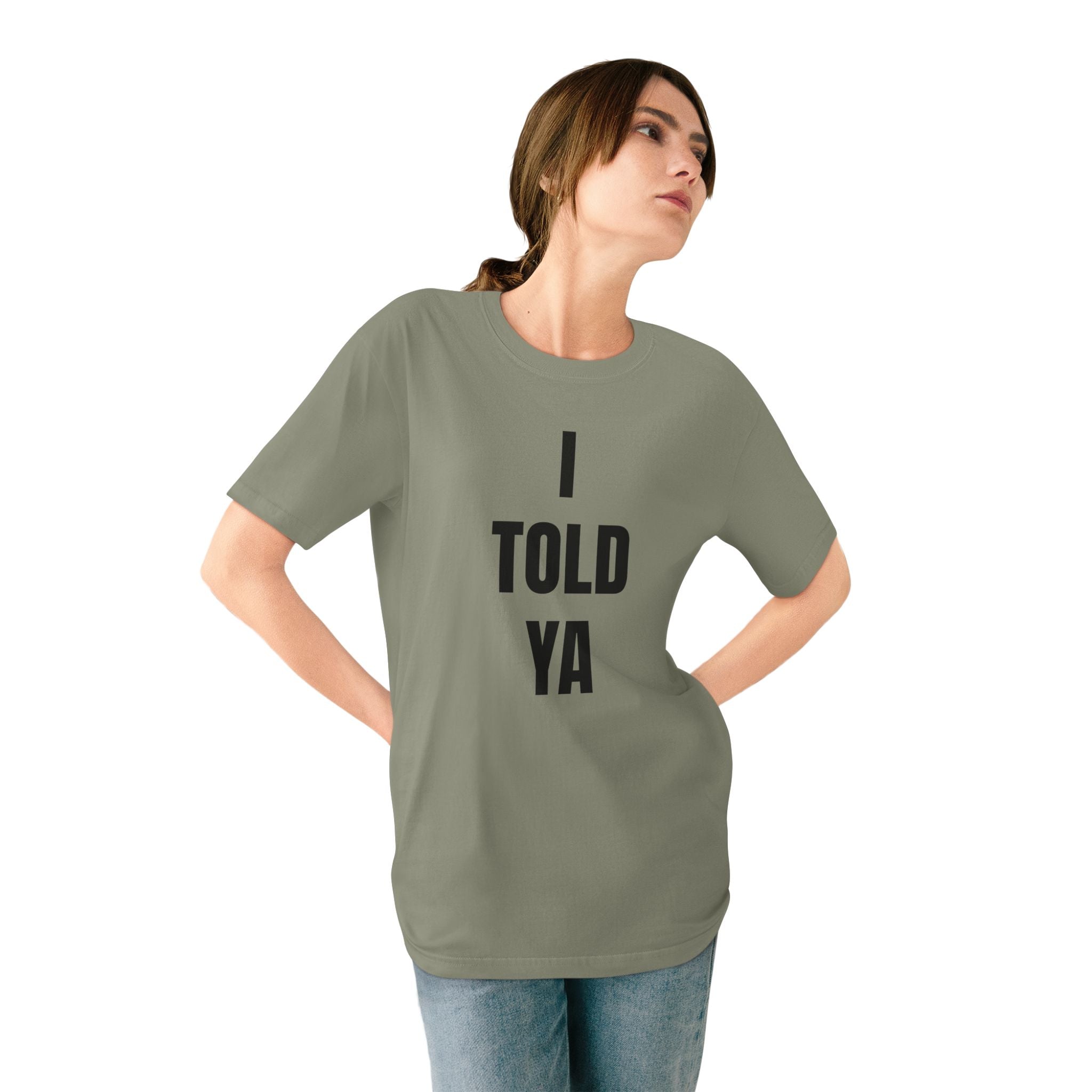 I Told Ya - Organic T-shirt