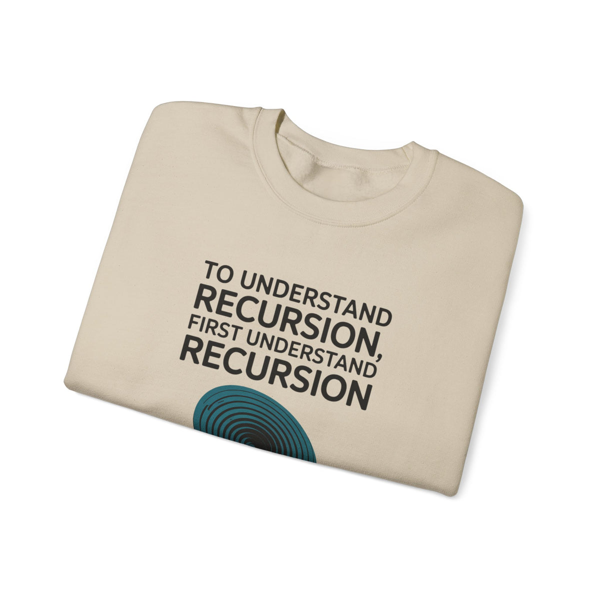 To Understand Recursion, First Understand Recursion Sweatshirt
