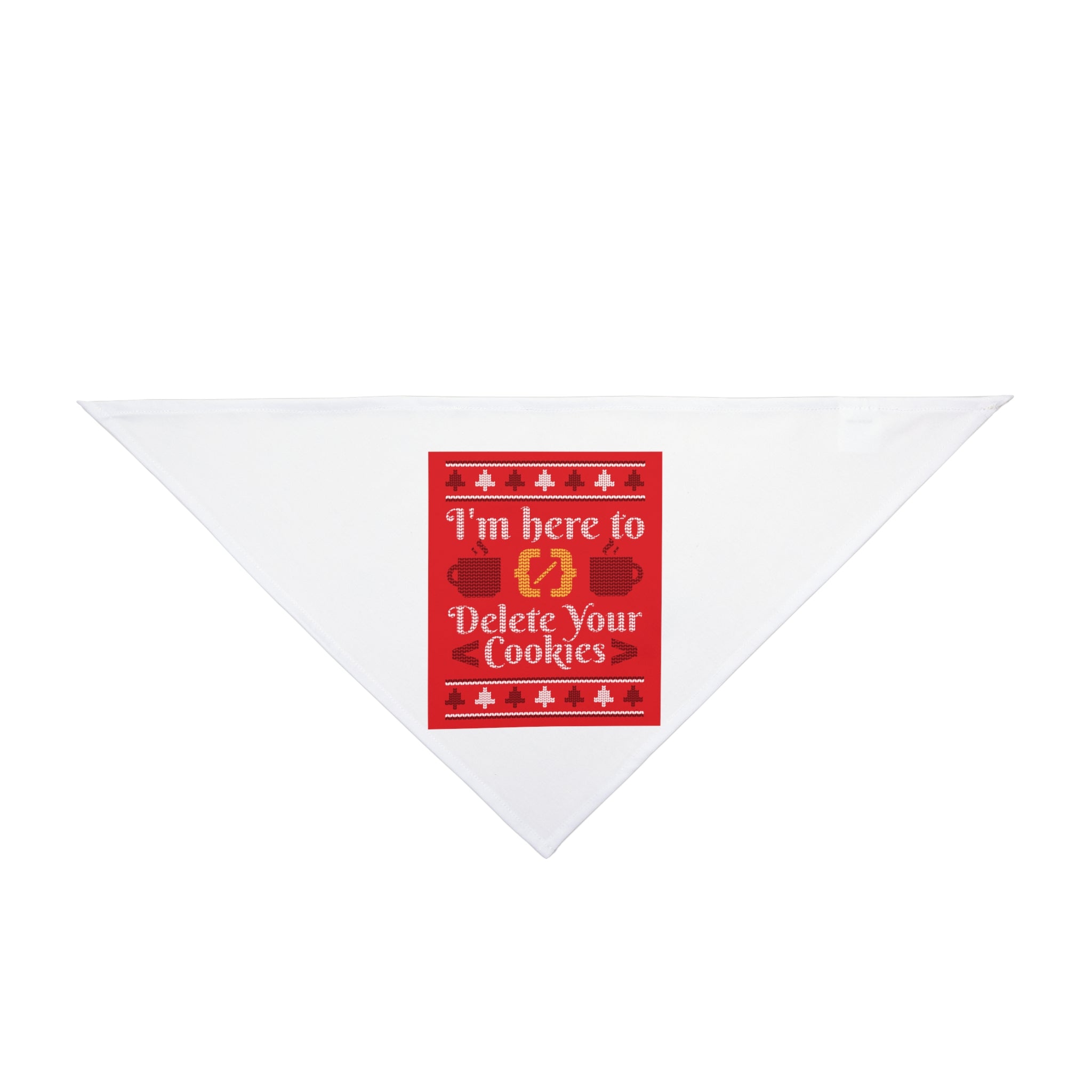 The Delete Cookies Ugly Sweater Pet Bandana features a white triangular design with a red panel that says "I'm here to Delete Your Cookies" plus mug and cookie graphics—ideal for meme shirt or nerdy t-shirt fans.