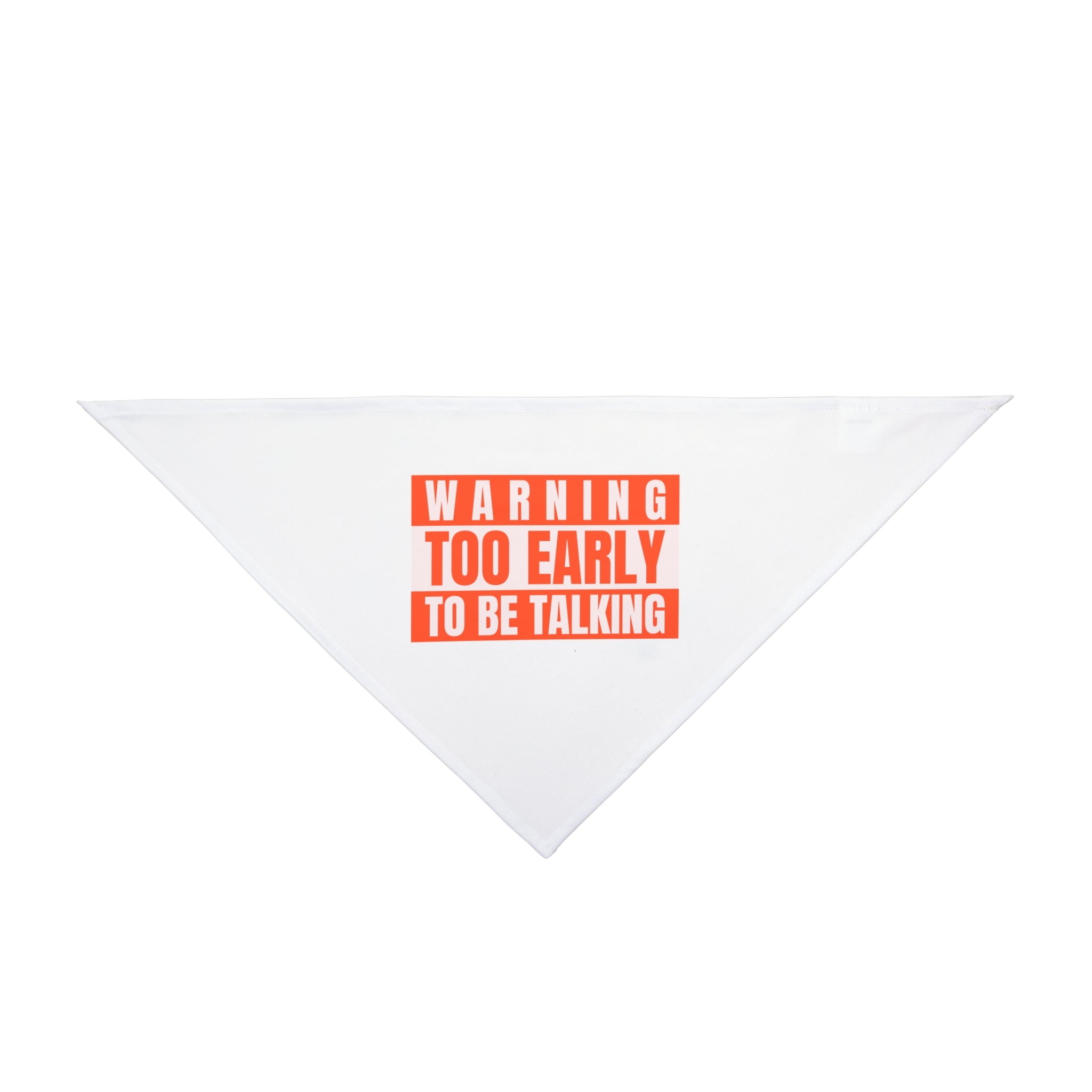 Too Early To Be Talking - Pet Bandana