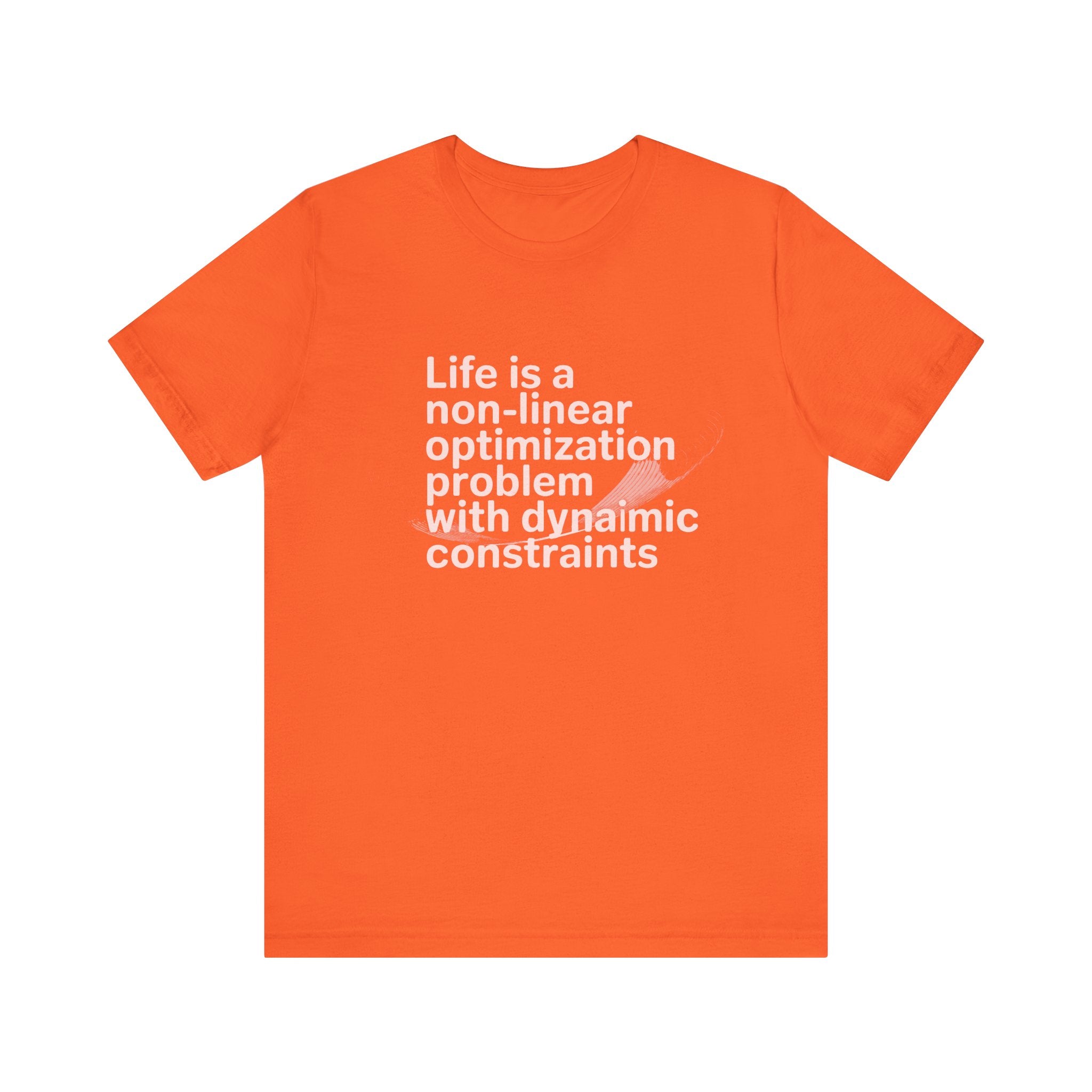 Life is a non linear optimization problem -T Shirt