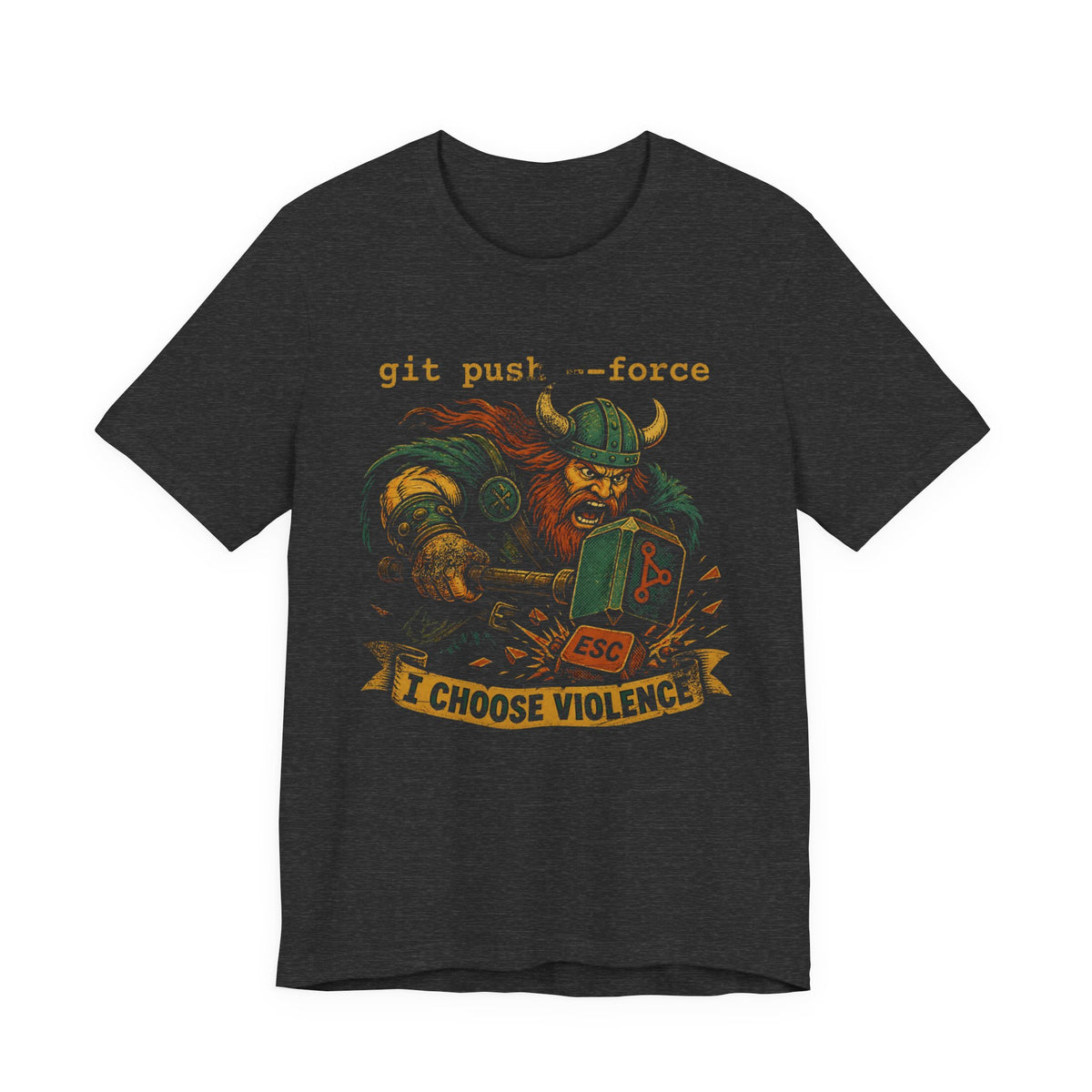 git push --force, I Choose Violence T-Shirt