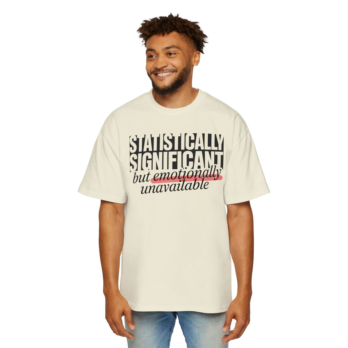 'Statistically Significant but emotionally unavailable' cream oversized tee worn by man, funny gift