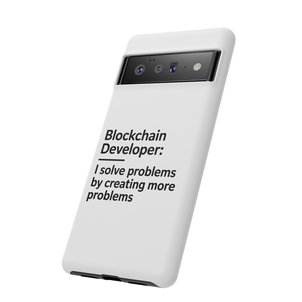Blockchain Developer, I Solve Problems by Creating More Phone Case