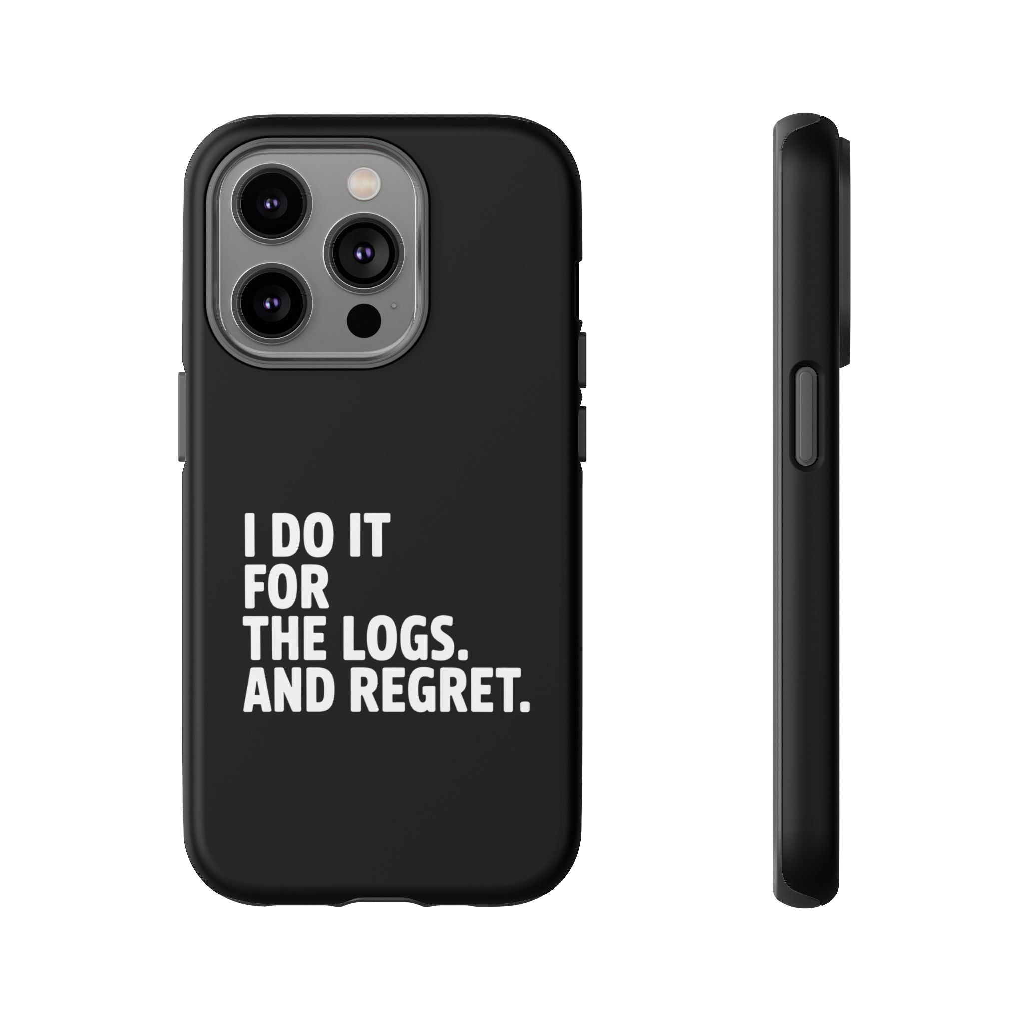 I DO IT FOR THE LOGS White- Impact-Resistant Phone Case