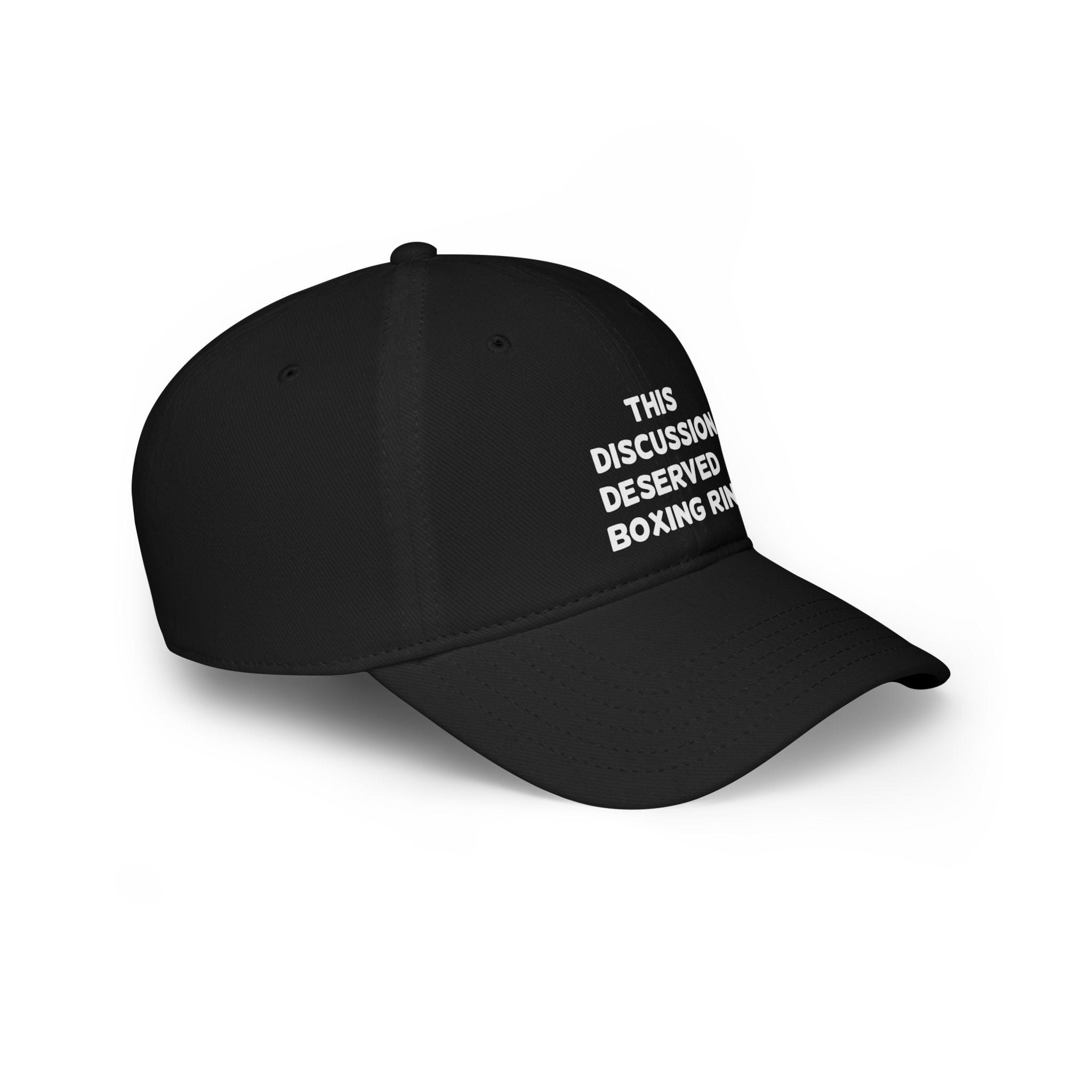 This Discussion Deserved a Boxing Ring Hat: Black baseball cap with white embroidered text on the front stating "THIS DISCUSSION DESERVES A BOXING RING," featuring reinforced stitching for added durability.