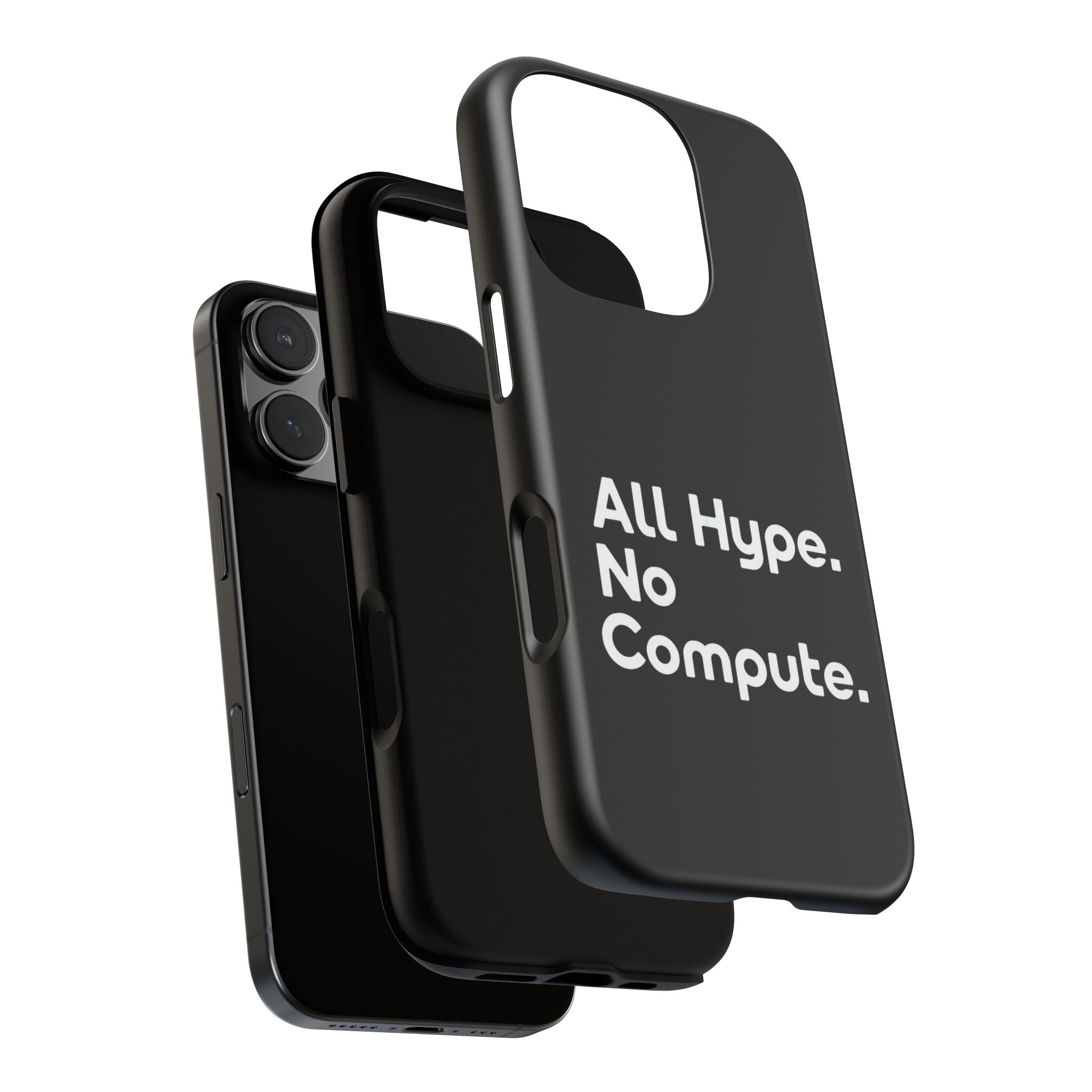 ALL HYPE NO COMPUTE- Impact-Resistant Phone Case