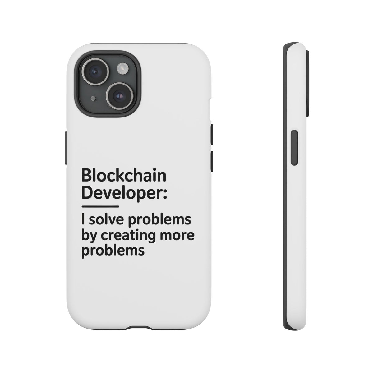Blockchain Developer, I Solve Problems by Creating More Phone Case