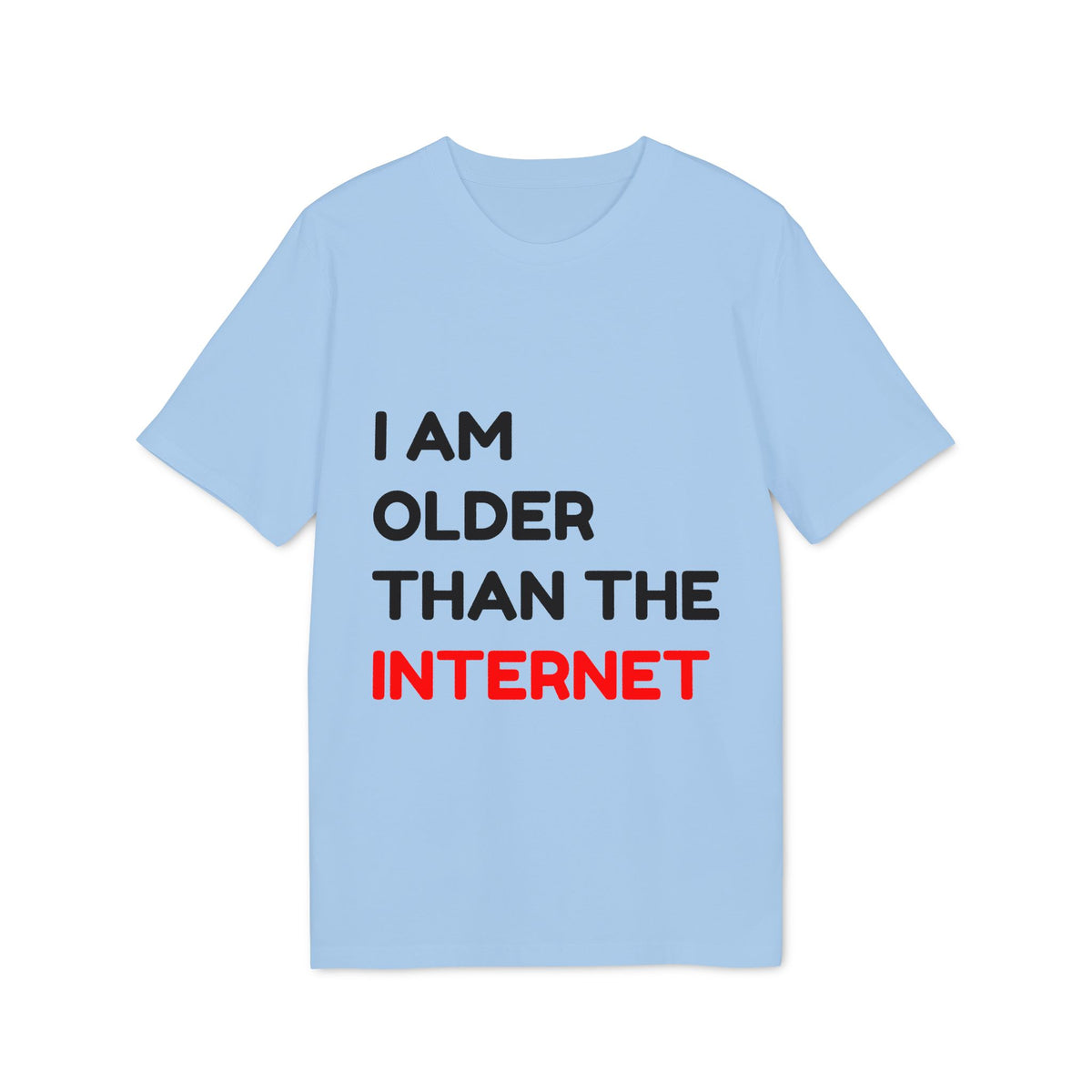 I Am Older Than the Internet Organic Tee