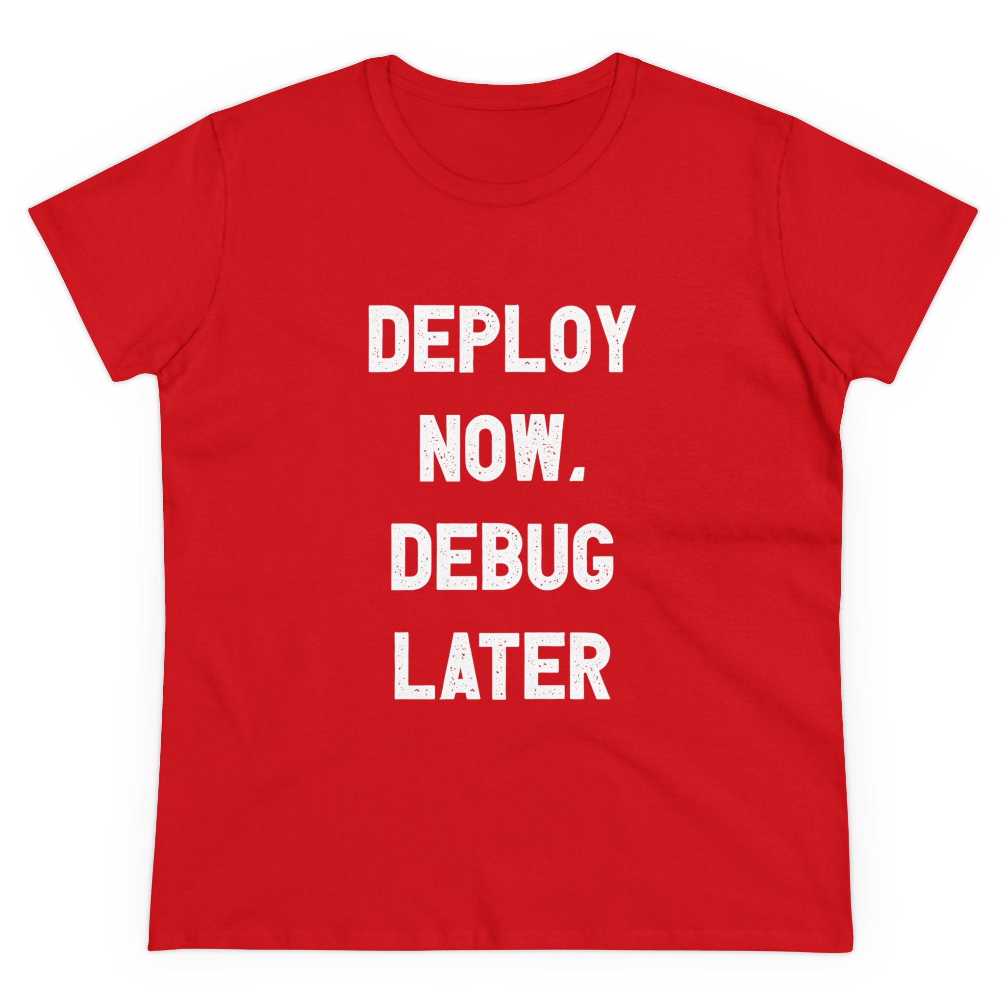 The Deploy Now, Debug Later Women's Tee is made from premium cotton and showcases striking white text boldly declaring "DEPLOY NOW. DEBUG LATER.