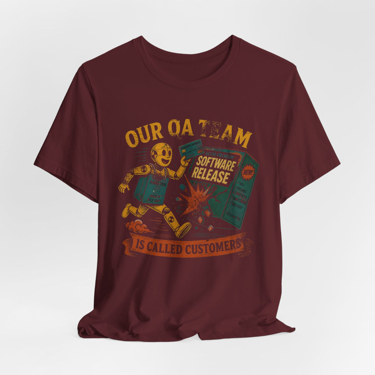 Our QA Team Is Called Customers T-Shirt