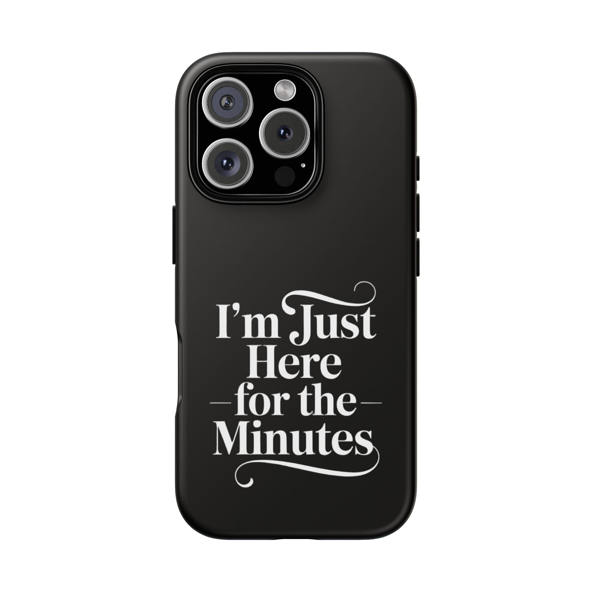 I'm just here for the minutes - Impact-Resistant Phone Case