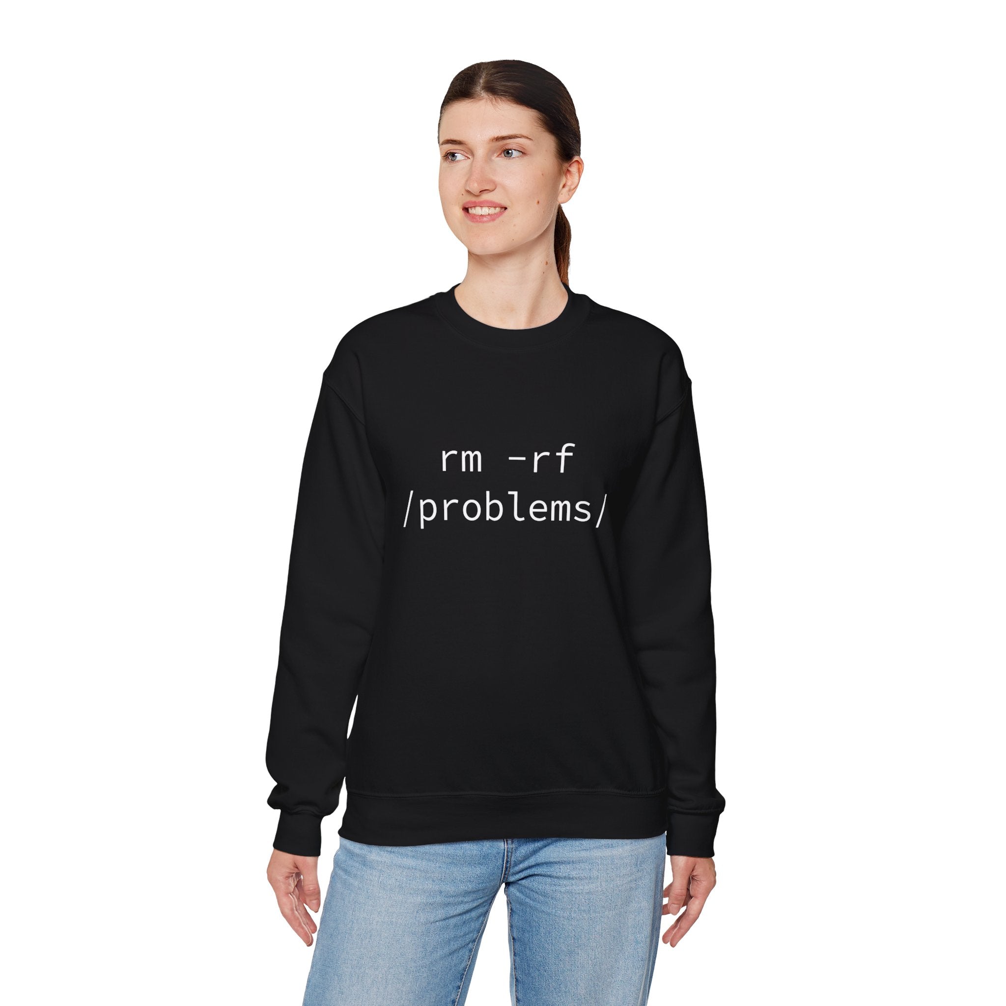 Embracing the colder months in style, this cozy "RMRF Problems - Sweatshirt" features the phrase "rm -rf /problems/" on its black fabric.