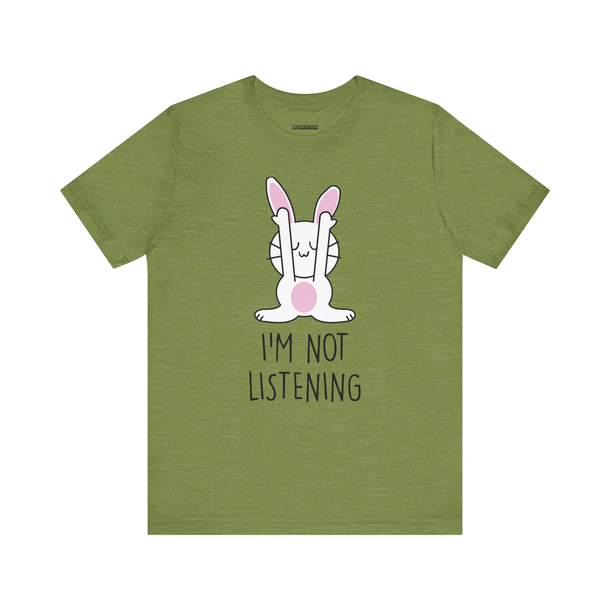 I'm Not Listening T- Shirt