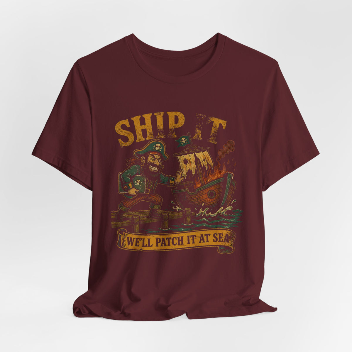 Ship It, We'll Patch It at Sea T-Shirt