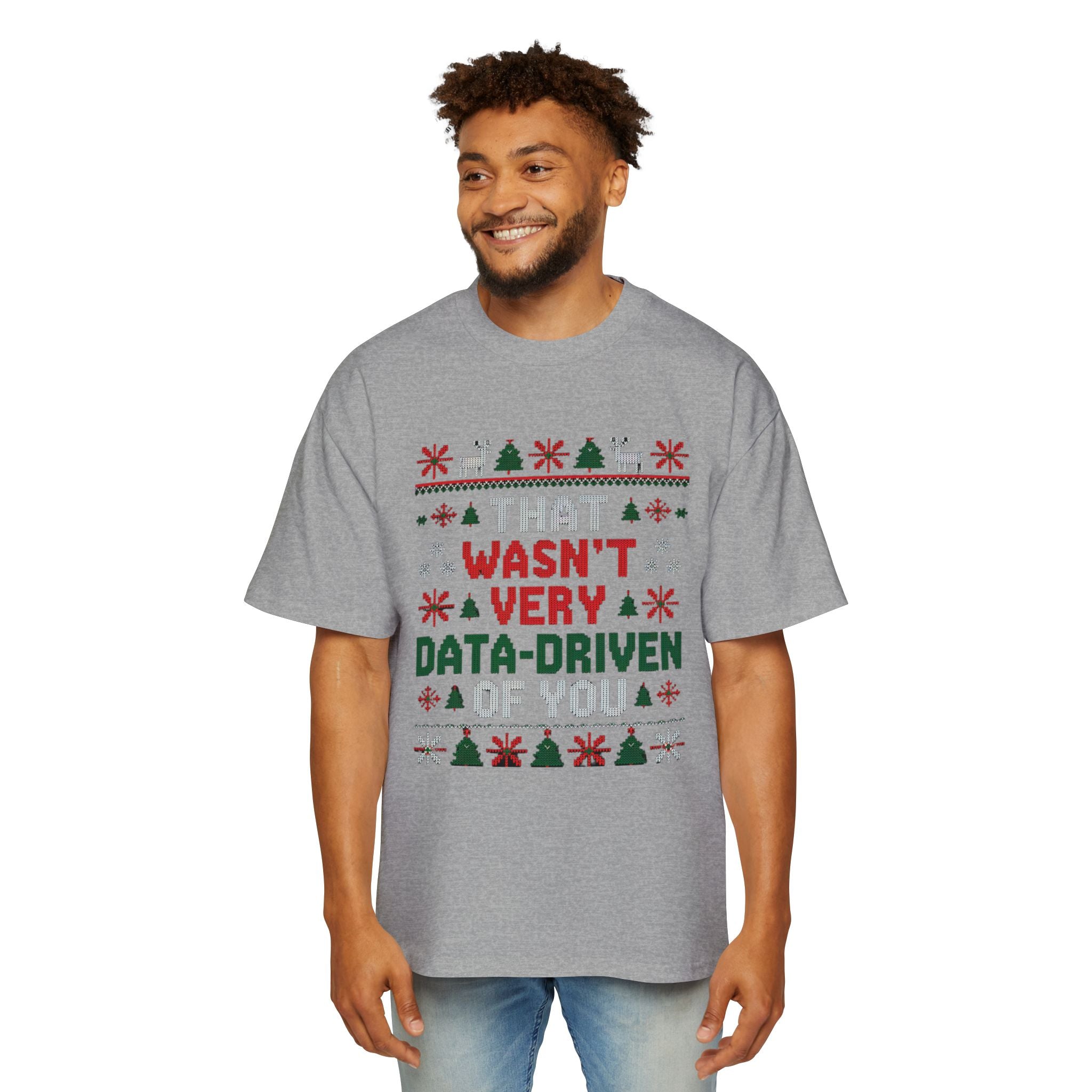 Men's Oversized Tee - 'That wasnt very data driven of you' Charismas Shirt