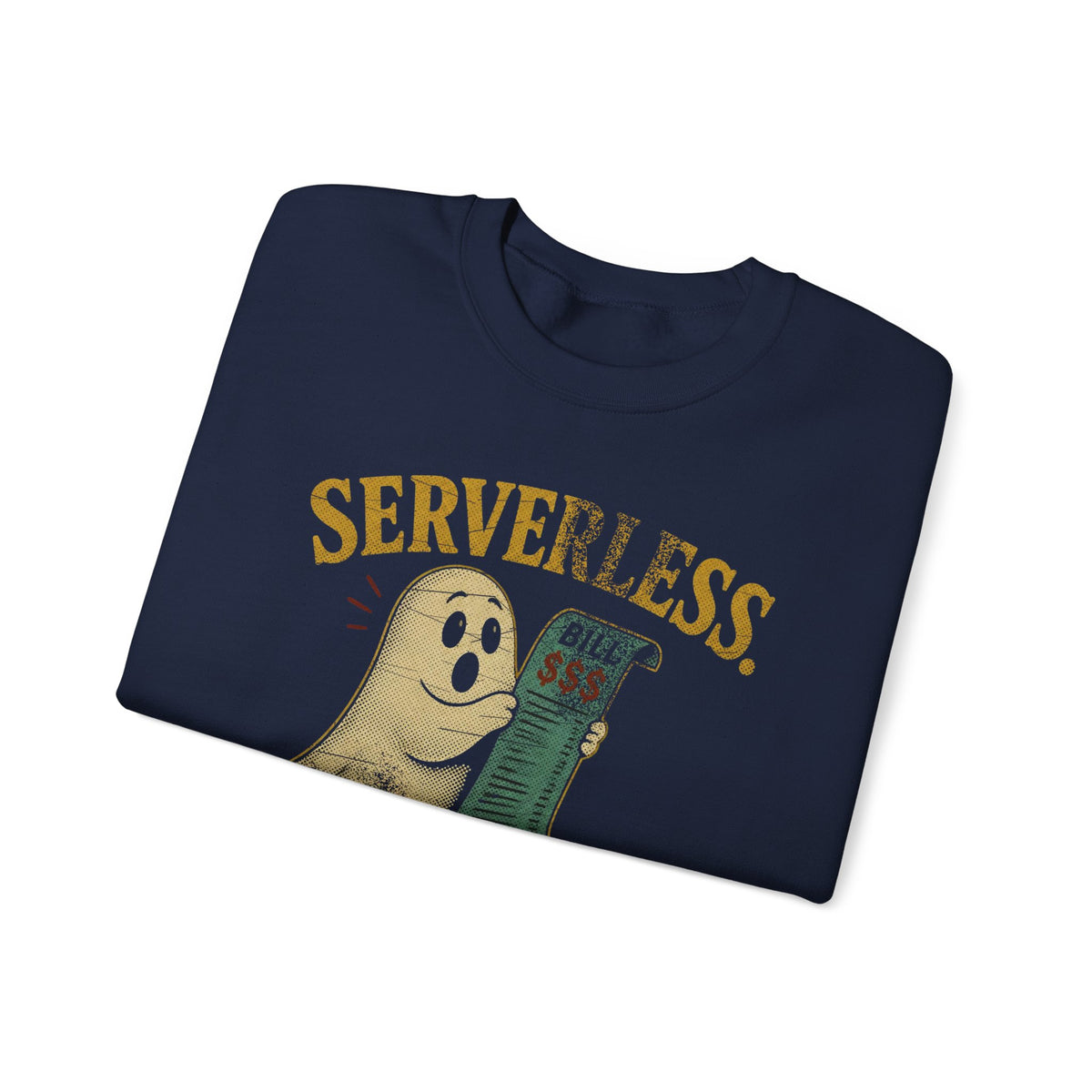 Serverless, Not Billless Sweatshirt
