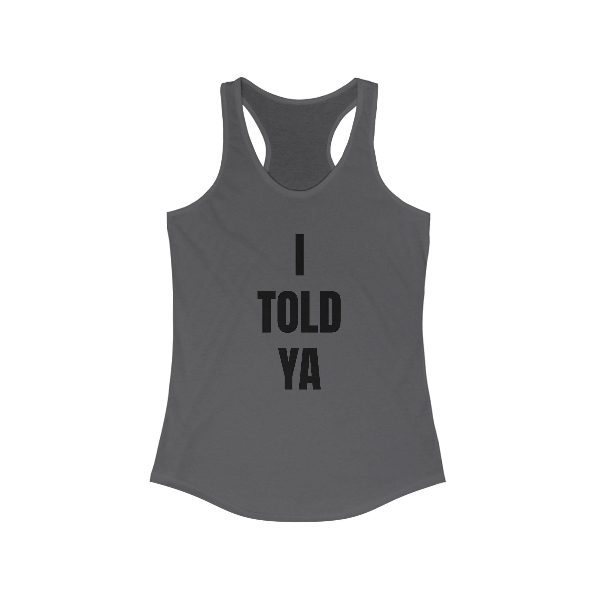 I Told Ya - Women's Racerback Tank