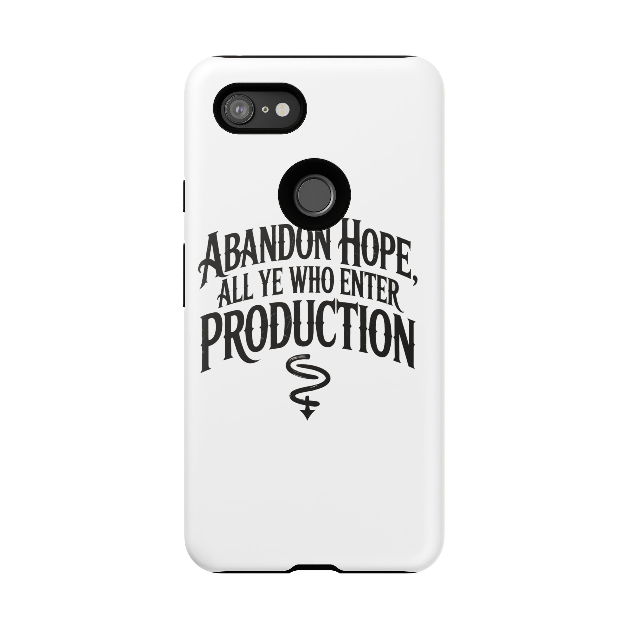 Abandon hope all ye who enter production- Impact-Resistant Phone Case