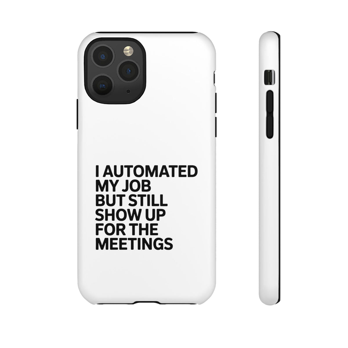 I Automated My Job But Still Show Up for the Meetings Phone Case